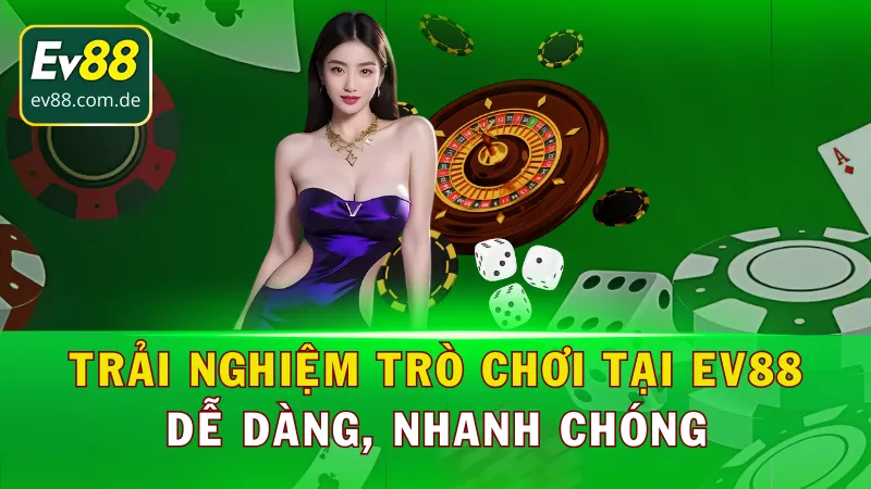 Các thao tác giúp trải nghiệm tại nhà cái EV88