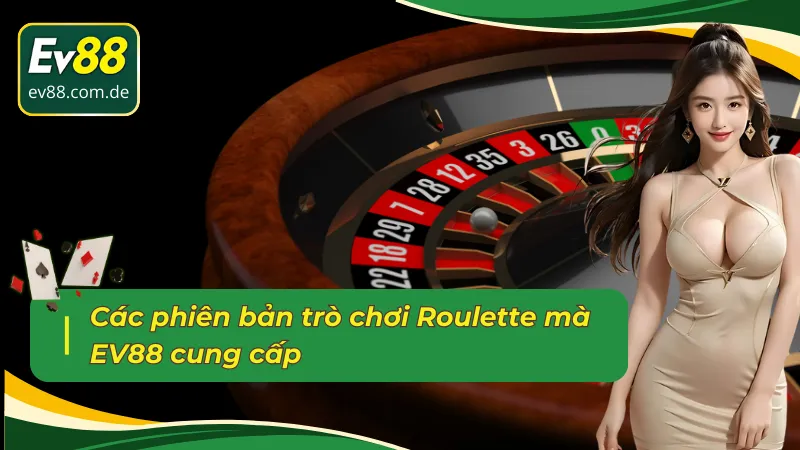 Tổng hợp các phiên bản Roulette EV88 trực tuyến